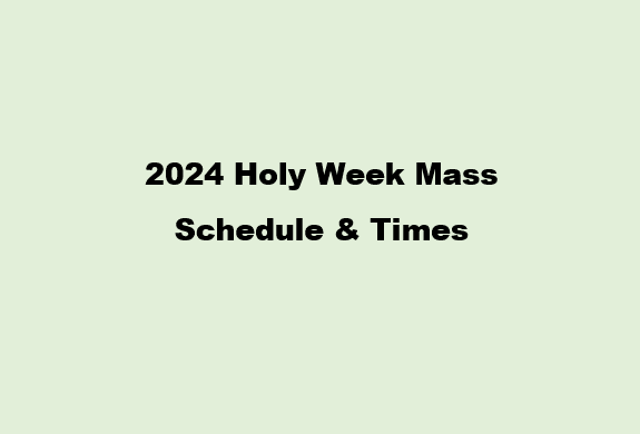 2024 Holy Week Mass Schedule